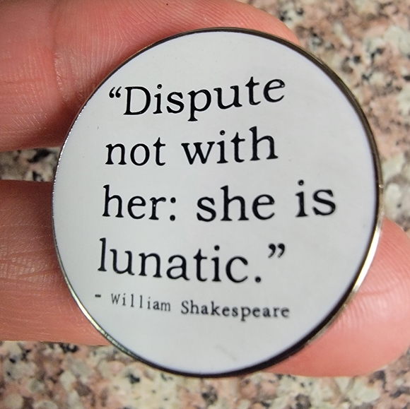 *2 for $13* "Dispute Not with Her: She is Lunatic" Shakespeare Quote Enamel Pin - Picture 2 of 3